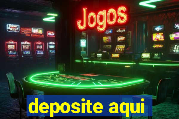 deposite aqui